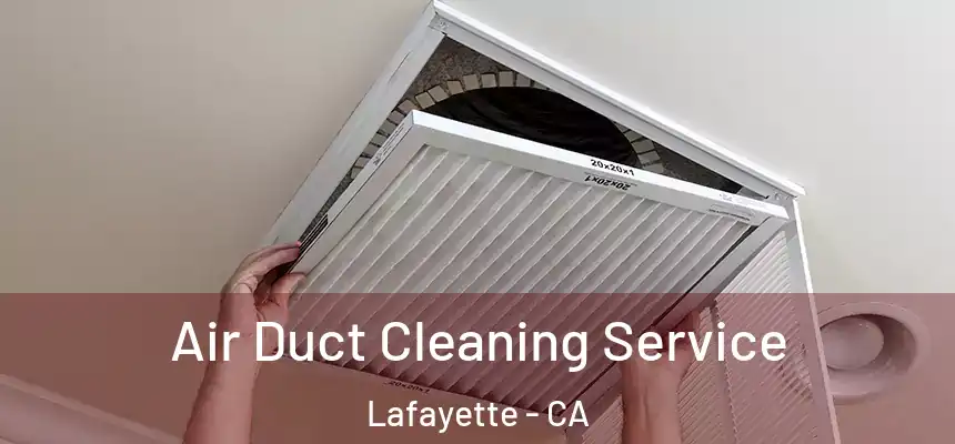  Air Duct Cleaning Service Lafayette - CA