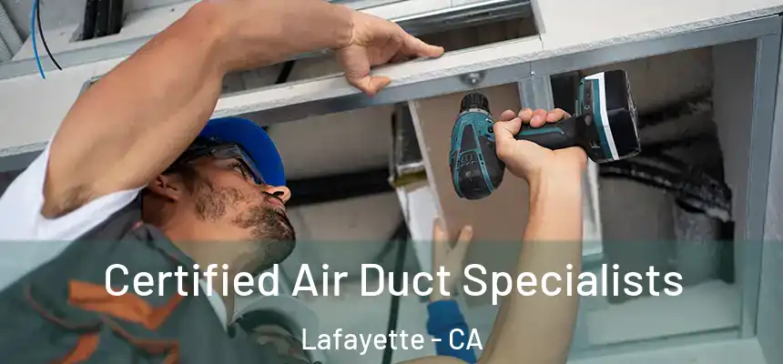 Certified Air Duct Specialists Lafayette - CA