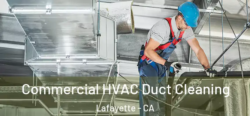 Commercial HVAC Duct Cleaning Lafayette - CA