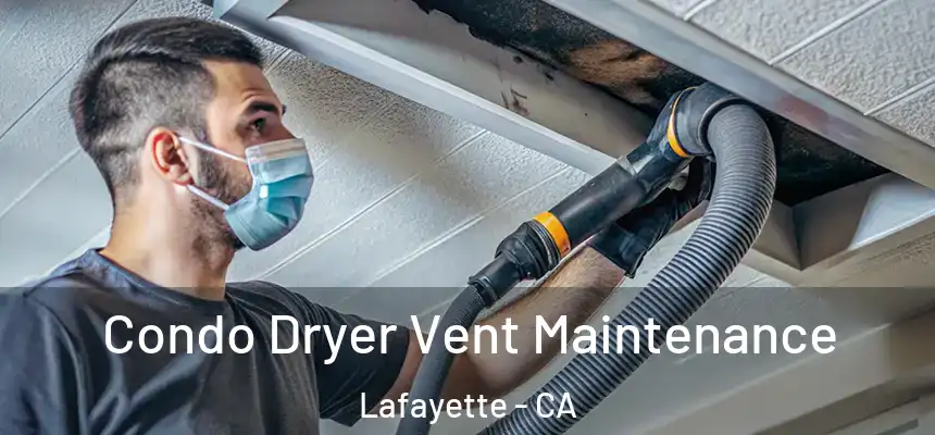  Condo Dryer Vent Maintenance Lafayette - CA