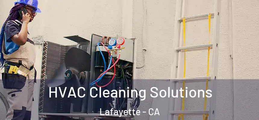  HVAC Cleaning Solutions Lafayette - CA
