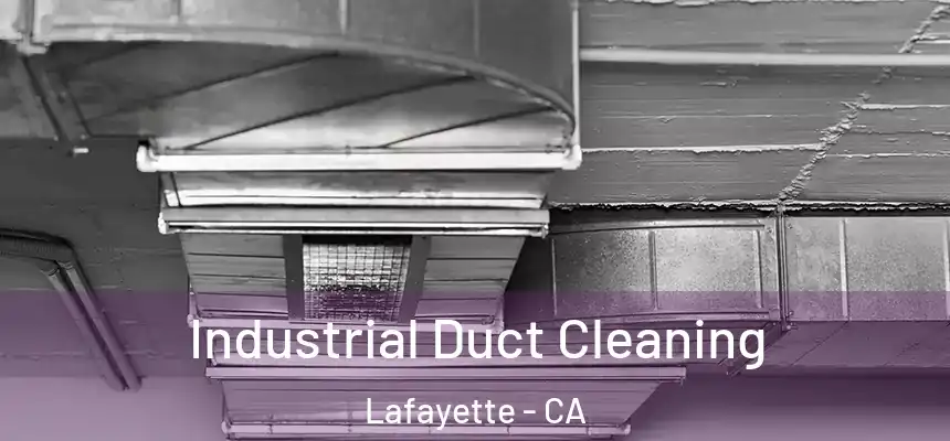 Industrial Duct Cleaning Lafayette - CA