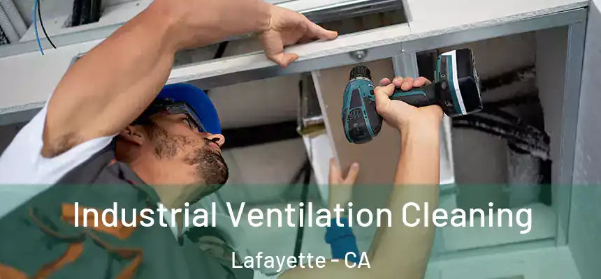 Industrial Ventilation Cleaning Lafayette - CA