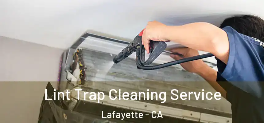  Lint Trap Cleaning Service Lafayette - CA