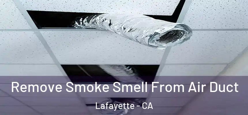 Remove Smoke Smell From Air Duct Lafayette - CA