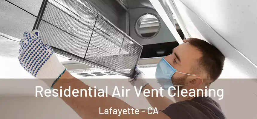Residential Air Vent Cleaning Lafayette - CA