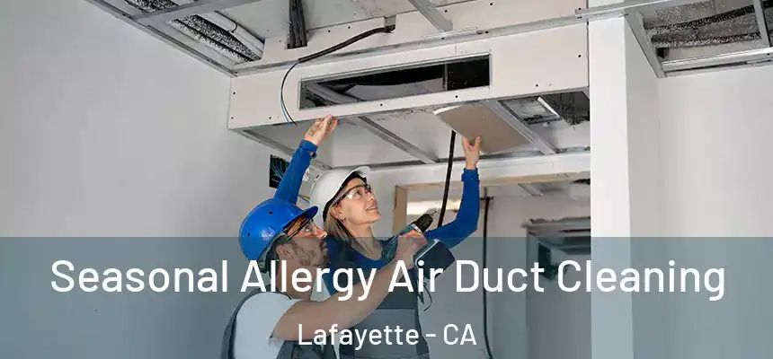 Seasonal Allergy Air Duct Cleaning Lafayette - CA