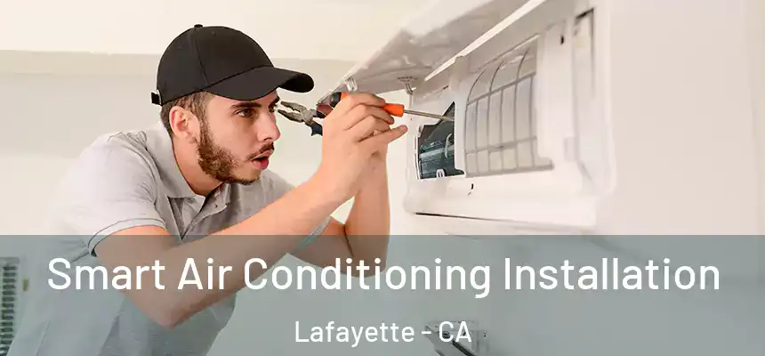 Smart Air Conditioning Installation Lafayette - CA