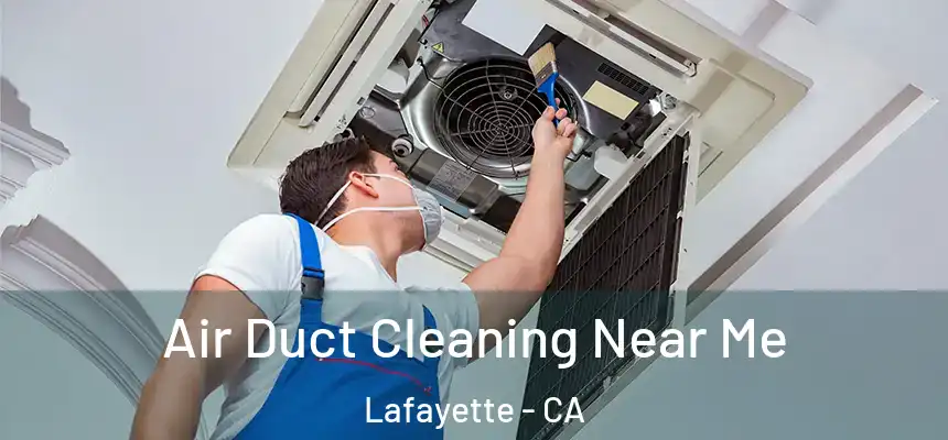 Air Duct Cleaning Near Me Lafayette - CA