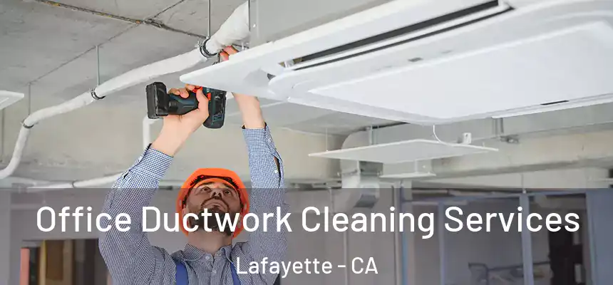 Office Ductwork Cleaning Services Lafayette - CA