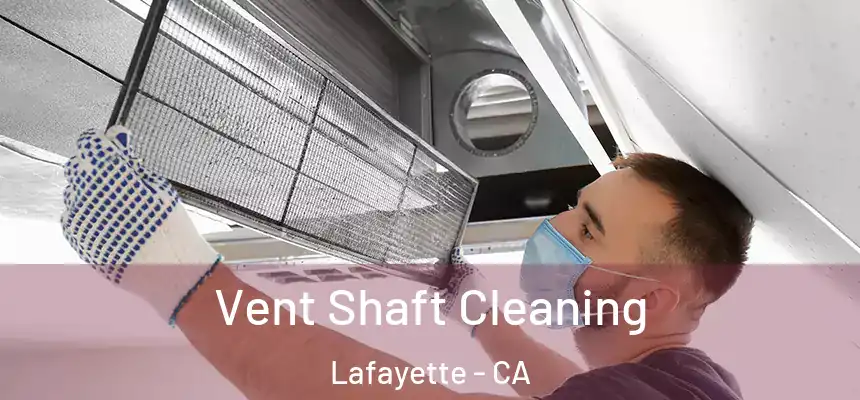 Vent Shaft Cleaning Lafayette - CA